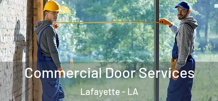 Commercial Door Services Lafayette - LA