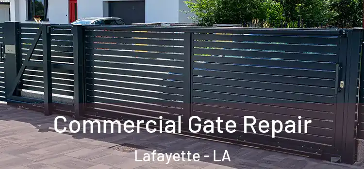 Commercial Gate Repair Lafayette - LA
