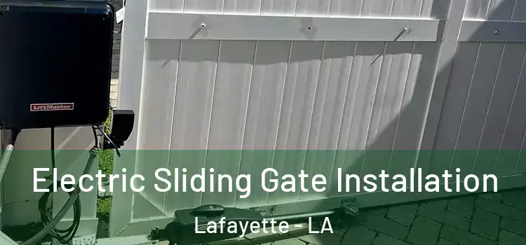 Electric Sliding Gate Installation Lafayette - LA