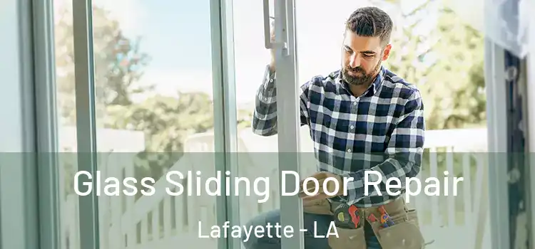 Glass Sliding Door Repair Lafayette - LA