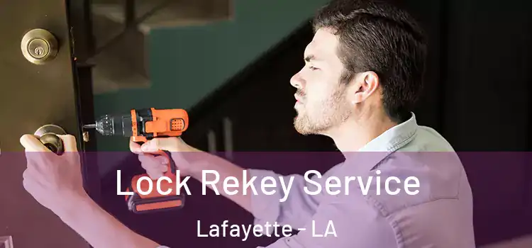 Lock Rekey Service Lafayette - LA