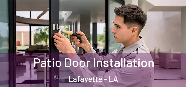 Patio Door Installation Lafayette - LA