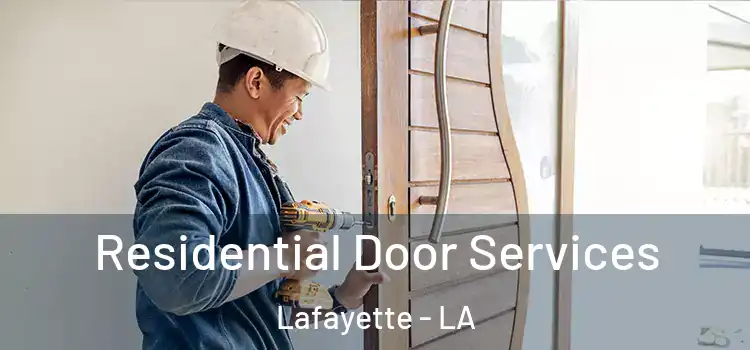 Residential Door Services Lafayette - LA