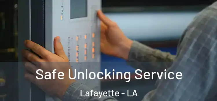 Safe Unlocking Service Lafayette - LA
